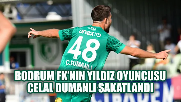 Bodrum FK'nın yıldız oyuncusu Celal Dumanlı sakatlandı