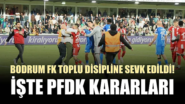 Bodrum FK toplu disipline sevk edildi! İşte PFDK kararları