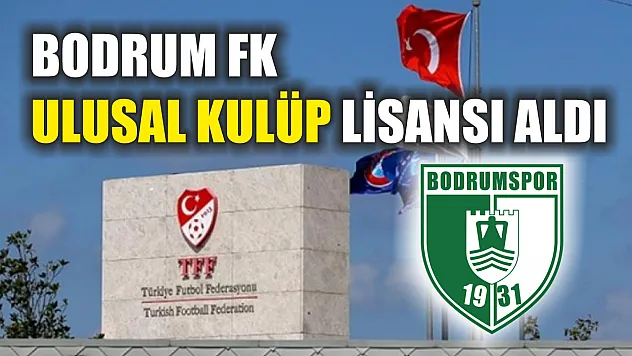 Bodrum FK, Ulusal Kulüp Lisansı aldı