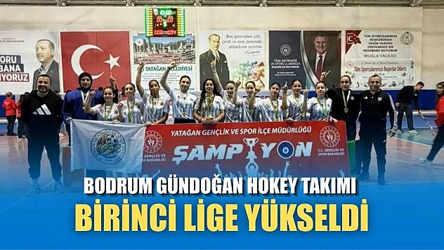 Bodrum Gündoğan hokey takımı birinci lige yükseldi