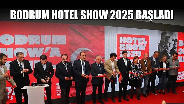 Bodrum Hotel Show 2025 başladı