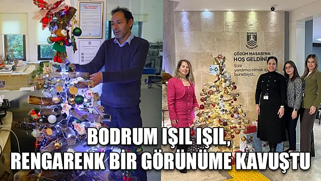 Bodrum ışıl ışıl, rengarenk bir görünüme kavuştu