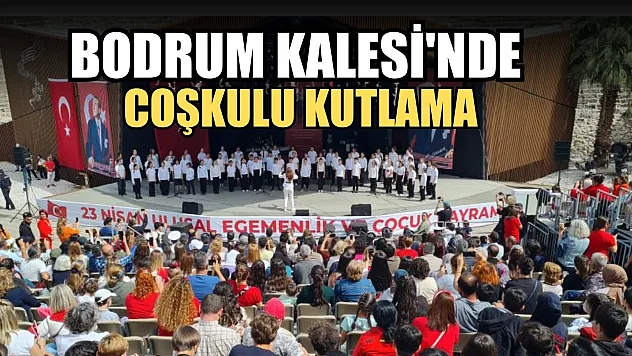 Bodrum Kalesi'nde coşkulu kutlama
