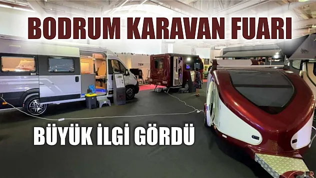 Bodrum Karavan Fuarı Büyük İlgi Gördü