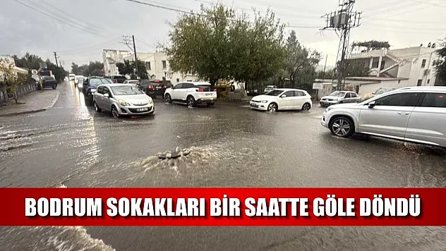 Bodrum sokakları bir saatte göle döndü