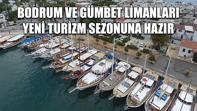 Bodrum ve Gümbet Limanları Yeni Turizm Sezonuna Hazır
