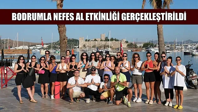 Bodrumla Nefes Al etkinliği gerçekleştirildi