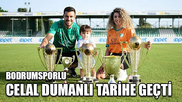 Bodrumsporlu Celal Dumanlı Tarihe Geçti
