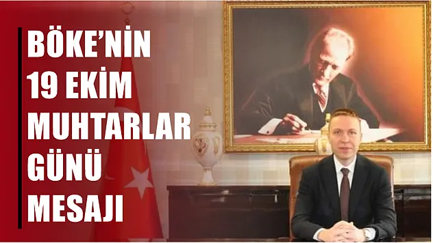 Böke'nin 19 Ekim Muhtarlar Günü' Mesajı