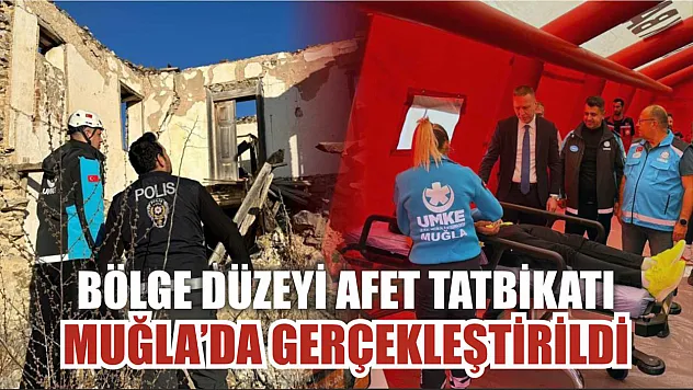 Bölge düzeyi afet tatbikatı Muğla'da gerçekleştirildi