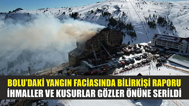 Bolu'daki yangın faciasında bilirkişi raporu: İhmaller ve kusurlar gözler önüne serildi