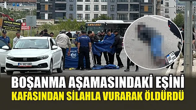Boşanma aşamasındaki eşini kafasından silahla vurarak öldürdü