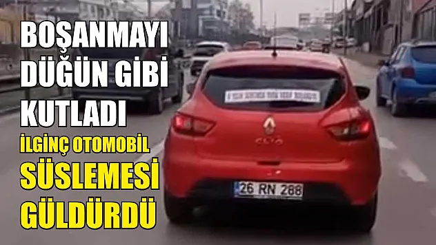 Boşanmayı düğün gibi kutladı: İlginç otomobil süslemesi güldürdü