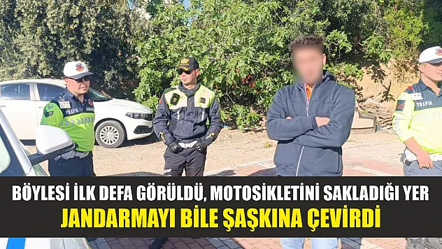 Böylesi ilk defa görüldü, motosikletini sakladığı yer jandarmayı bile şaşkına çevirdi
