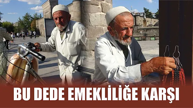Bu dede emekliliğe karşı