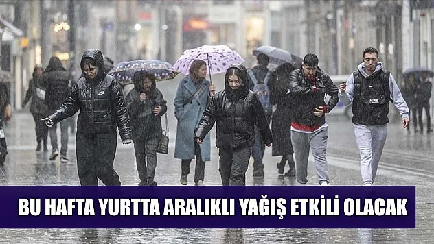 Bu hafta yurtta aralıklı yağış etkili olacak