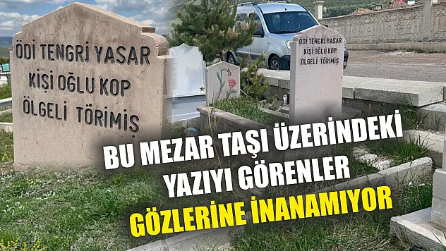 Bu mezar taşı üzerindeki yazıyı görenler gözlerine inanamıyor
