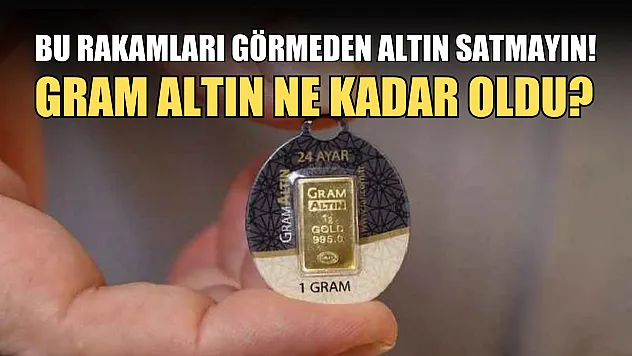 Bu rakamları görmeden altın satmayın! Gram altın ne kadar oldu?