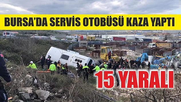 Bursa'da servis otobüsü kaza yaptı: 15 yaralı