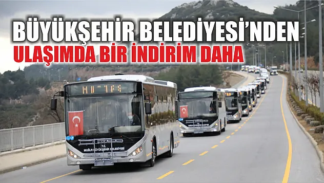 Büyükşehir Belediyesi'nden Ulaşımda Bir İndirim Daha 