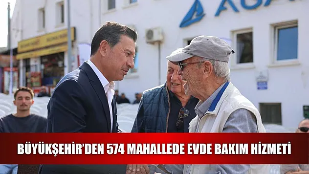 Büyükşehir'den 574 Mahallede Evde Bakım Hizmeti