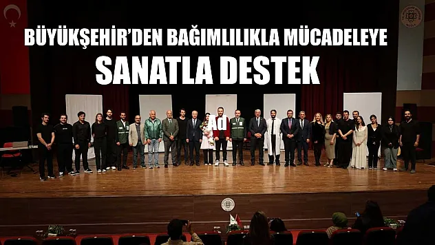 Büyükşehir'den bağımlılıkla mücadeleye sanatla destek