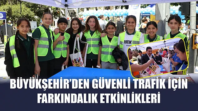 Büyükşehir'den Güvenli Trafik İçin Farkındalık Etkinlikleri