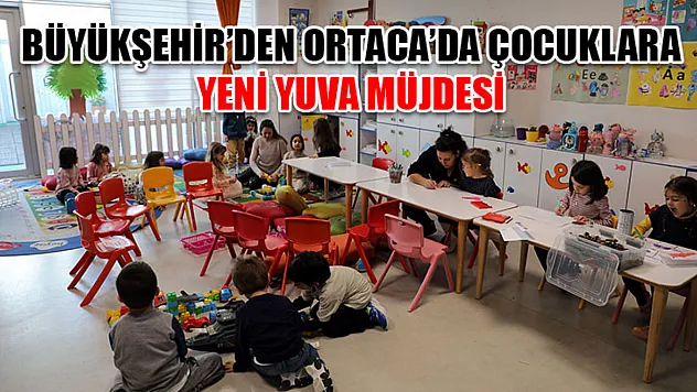 Büyükşehir'den Ortaca'da Çocuklara Yeni Yuva Müjdesi