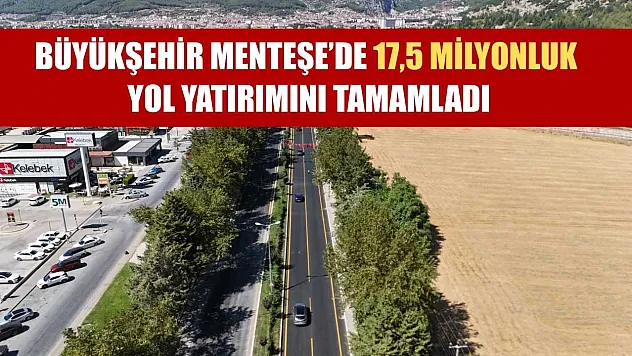 Büyükşehir Menteşe'de 17,5 Milyonluk Yol Yatırımını Tamamladı