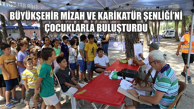 Büyükşehir Mizah ve Karikatür Şenliği'ni Çocuklarla Buluşturdu