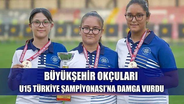 Büyükşehir Okçuları U15 Türkiye Şampiyonası'na Damga Vurdu