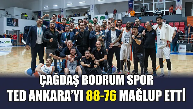 Çağdaş Bodrum Spor, TED Ankara'yı 88-76 mağlup etti