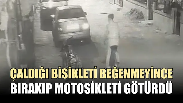 Çaldığı bisikleti beğenmeyince bırakıp motosikleti götürdü