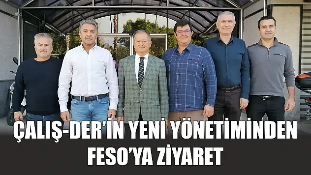ÇALIŞ-DER'in Yeni Yönetiminden FESO'ya Ziyaret