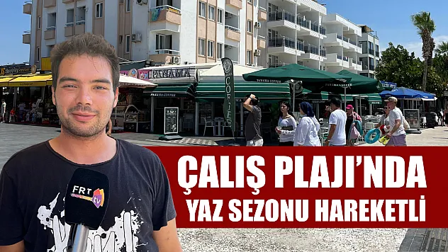 Çalış Plajı'nda Yaz Sezonu Hareketli