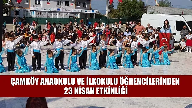 Çamköy Anaokulu ve İlkokulu öğrencilerinden 23 Nisan etkinliği