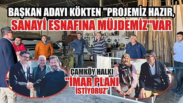 Başkan Adayı Kökten, 'Projemiz Hazır, Sanayi Esnafına Müjdemiz Var'