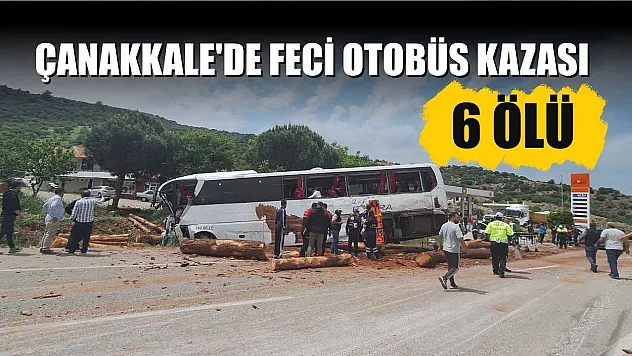 Çanakkale'de feci otobüs kazası: 6 ölü