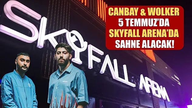 Canbay & Wolker 5 Temmuz'da Skyfall Arena'da Sahne Alacak!
