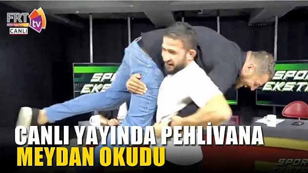 Canlı yayında pehlivana meydan okudu