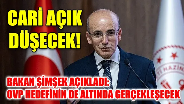 Cari açık düşecek! Bakan Şimşek açıkladı: OVP hedefinin de altında gerçekleşecek