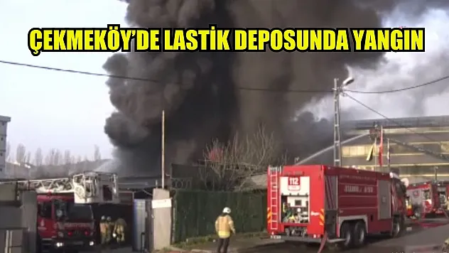 Çekmeköy'de lastik deposunda yangın