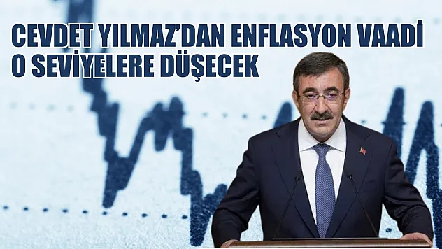 Cevdet Yılmaz'dan enflasyon vaadi: O seviyelere düşecek