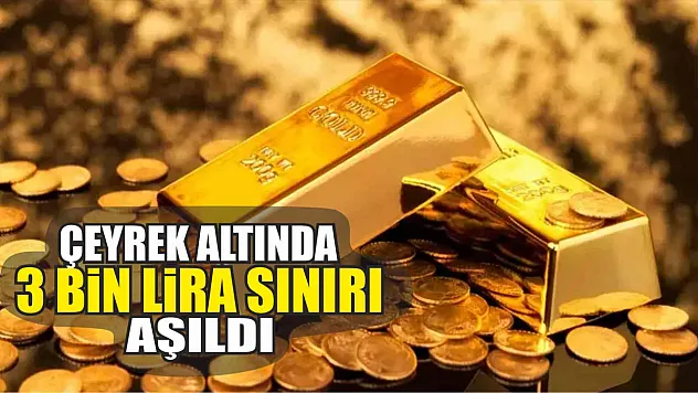 Çeyrek altında 3 bin lira sınırı aşıldı