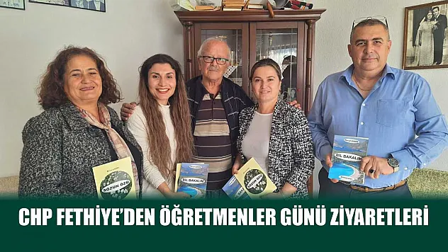 CHP Fethiye'den Öğretmenler Günü ziyaretleri