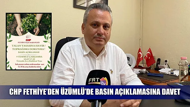 CHP Fethiye'den Üzümlü'de basın açıklamasına davet