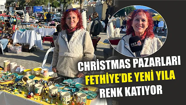 Christmas Pazarları Fethiye'de Yeni Yıla Renk Katıyor