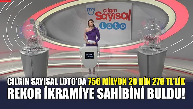 Çılgın Sayısal Loto'da 756 milyon 28 bin 278 TL'lik rekor ikramiye sahibini buldu!