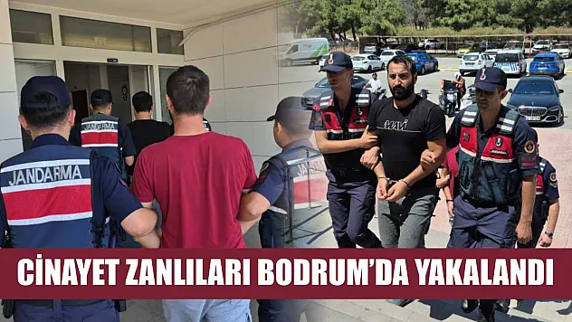 Cinayet zanlıları Bodrum'da yakalandı