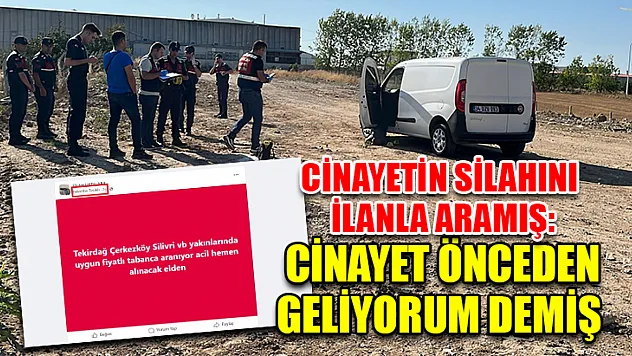 Cinayetin Silahını İlanla Aramış: Cinayet Önceden Geliyorum Demiş